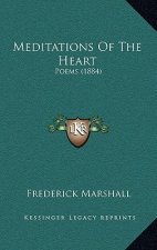 Meditations Of The Heart: Poems (1884)