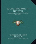 Social Programs In The West: Lectures Delivered In The Far East (1913)