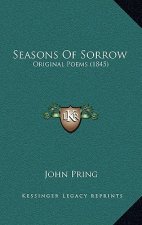 Seasons Of Sorrow: Original Poems (1845)