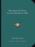 Miscellanea Per Nozze Crocioni-Ruscelloni (1908)