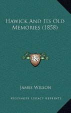 Hawick And Its Old Memories (1858)