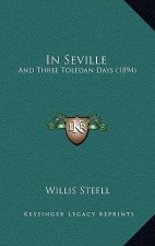 In Seville: And Three Toledan Days (1894)