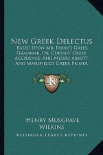 New Greek Delectus: Based Upon Mr. Parry's Greek Grammar, Dr. Curtius' Greek Accidence, And Messrs Abbott And Mansfield's Greek Primer (18