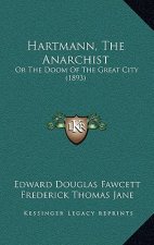 Hartmann, The Anarchist: Or The Doom Of The Great City (1893)