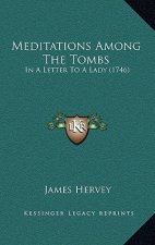 Meditations Among The Tombs: In A Letter To A Lady (1746)