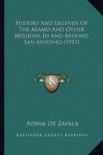 History And Legends Of The Alamo And Other Missions In And Around San Antonio (1917)