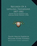 Records Of A Lifelong Friendship, 1807-1882: Ralph Waldo Emerson And William Henry Furness (1910)
