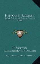 Hippolyti Romani: Quae Feruntur Omnia Graece (1858)