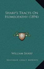 Sharp's Tracts On Homeopathy (1894)