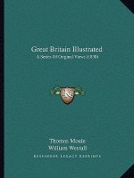Great Britain Illustrated: A Series Of Original Views (1830)