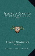 Seeking A Country: Or The Home Of The Pilgrims (1886)