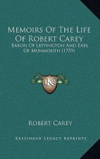 Memoirs Of The Life Of Robert Carey: Baron Of Leppington And Earl Of Monmouth (1759)