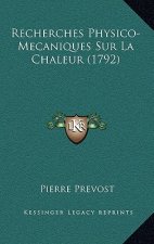 Recherches Physico-Mecaniques Sur La Chaleur (1792)