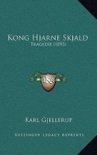 Kong Hjarne Skjald: Tragedie (1893)