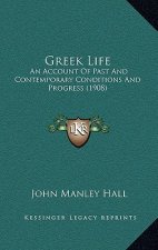 Greek Life: An Account Of Past And Contemporary Conditions And Progress (1908)