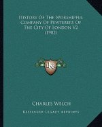 History Of The Worshipful Company Of Pewterers Of The City Of London V2 (1902)