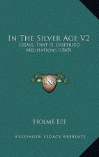 In The Silver Age V2: Essays, That Is, Dispersed Meditations (1865)