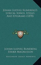 Johan Ludvig Runeberg's Lyrical Songs, Idylls And Epigrams (1878)
