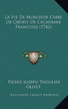 La Vie De Monsieur L'abbe De Choisy De L'academie Francoise (1742)