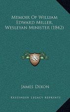 Memoir Of William Edward Miller, Wesleyan Minister (1842)