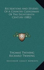 Recreations And Studies Of A Country Clergyman Of The Eighteenth Century (1882)