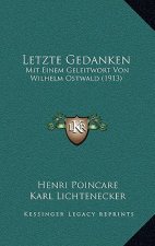 Letzte Gedanken: Mit Einem Geleitwort Von Wilhelm Ostwald (1913)