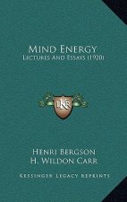 Mind Energy: Lectures And Essays (1920)