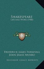 Shakespeare: Life And Work (1908)