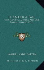 If America Fail: Our National Mission And Our Possible Future (1922)