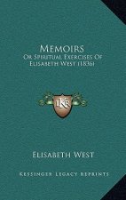 Memoirs: Or Spiritual Exercises Of Elisabeth West (1836)