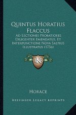 Quintus Horatius Flaccus: Ad Lectiones Probatiores Diligenter Emendatus, Et Interpunctione Nova Saepius Illustratus (1756)