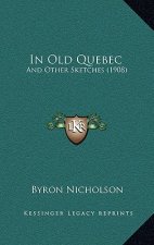 In Old Quebec: And Other Sketches (1908)