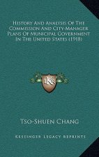 History And Analysis Of The Commission And City-Manager Plans Of Municipal Government In The United States (1918)