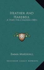 Heather And Harebell: A Story For Children (1881)