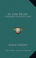 In Low Relief: A Bohemian Transcript (1890)