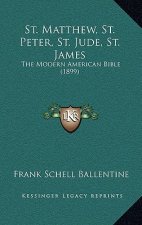 St. Matthew, St. Peter, St. Jude, St. James: The Modern American Bible (1899)