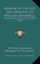 Memoir Of The Life And Ministry Of William Bramwell: With Extracts From His Letters (1848)