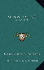 Sefton Hall V2: A Tale (1870)