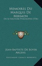 Memoires Du Marquis De Mirmon: Ou Le Solitaire Philosophe (1736)