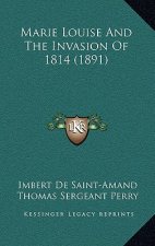 Marie Louise And The Invasion Of 1814 (1891)