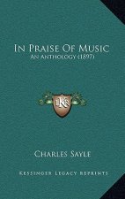 In Praise Of Music: An Anthology (1897)