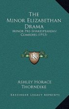 The Minor Elizabethan Drama: Minor Pre-Shakespearean Comedies (1913)