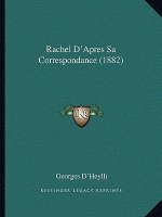 Rachel D'Apres Sa Correspondance (1882)