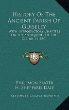 History Of The Ancient Parish Of Guiseley: With Introductory Chapters On The Antiquities Of The District (1880)