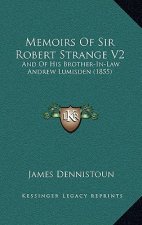Memoirs Of Sir Robert Strange V2: And Of His Brother-In-Law Andrew Lumisden (1855)
