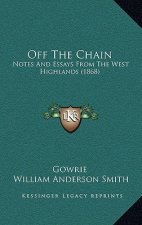 Off The Chain: Notes And Essays From The West Highlands (1868)