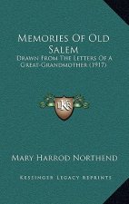 Memories Of Old Salem: Drawn From The Letters Of A Great-Grandmother (1917)