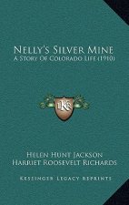 Nelly's Silver Mine: A Story Of Colorado Life (1910)