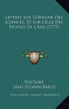 Lettres Sur L'Origine Des Sciences, Et Sur Celle Des Peuples De L'Asie (1777)
