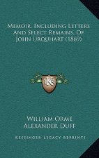 Memoir, Including Letters And Select Remains, Of John Urquhart (1869)